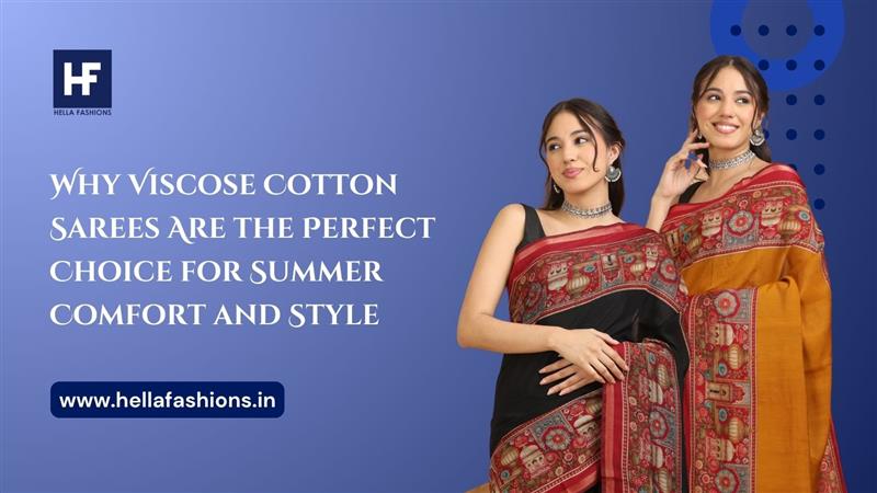 Why Viscose Cotton Sarees Are the Perfect Choice for Summer Comfort and Style