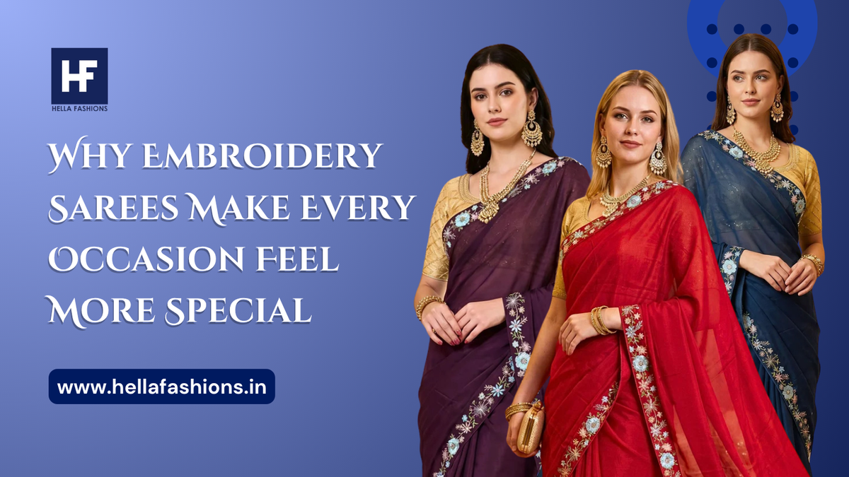 Why Embroidery Sarees Make Every Occasion Feel More Special